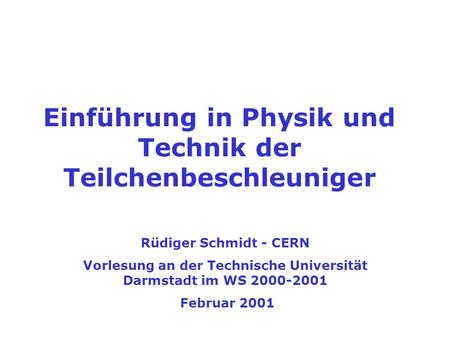 Einführung in Physik und Technik der Teilchenbeschleuniger