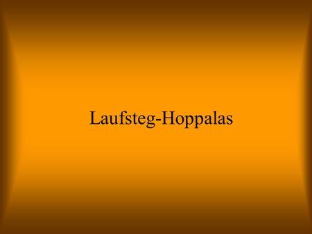 Laufsteg-Hoppalas.