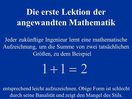 Jeder zukünftige Ingenieur lernt eine mathematische Aufzeichnung, um die Summe von zwei tatsächlichen Größen, zu dem Beispiel entsprechend leicht aufzuzeichnen.