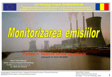 EU-Twinning Project RO2004/IB/EN-09 Implementation and Enforcement of the Environmental Acquis at National Level and Coordination of 8 Regional Twinning.