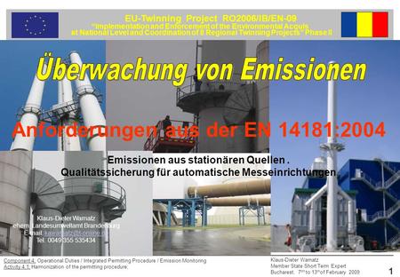EU-Twinning Project RO2006/IB/EN-09 Implementation and Enforcement of the Environmental Acquis at National Level and Coordination of 8 Regional Twinning.
