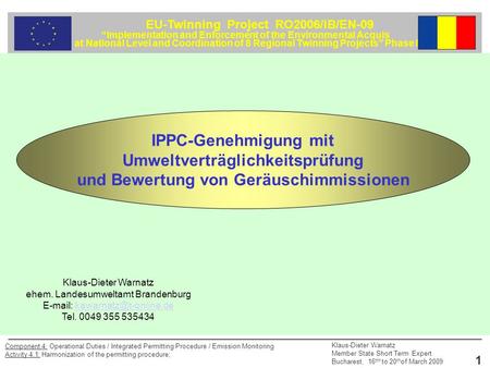 EU-Twinning Project RO2006/IB/EN-09 Implementation and Enforcement of the Environmental Acquis at National Level and Coordination of 8 Regional Twinning.