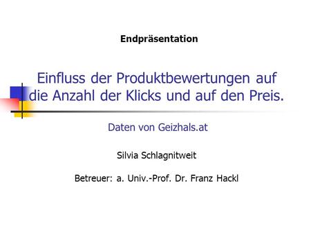 Silvia Schlagnitweit Betreuer: a. Univ.-Prof. Dr. Franz Hackl