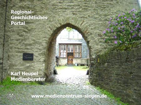 Regional- Geschichtliches Portal Karl Heupel Medienberater www.medienzentrum-siegen.de.