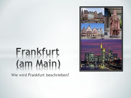 Wie wird Frankfurt beschrieben?