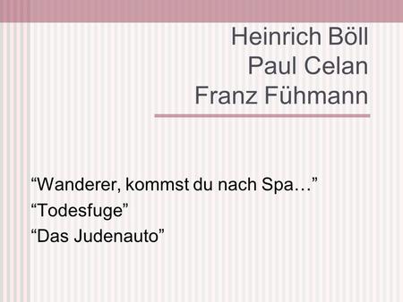 Heinrich Böll Paul Celan Franz Fühmann