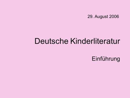 Deutsche Kinderliteratur Einführung 29. August 2006.