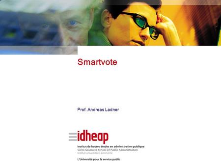Smartvote Prof. Andreas Ladner. | ©IDHEAP – | | 30/04/2014 |