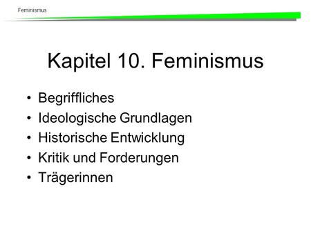 Kapitel 10. Feminismus Begriffliches Ideologische Grundlagen