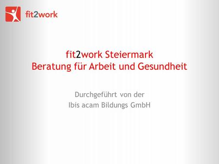 fit2work Steiermark Beratung für Arbeit und Gesundheit
