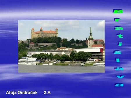 Bratislava Alojz Ondráček 2.A.