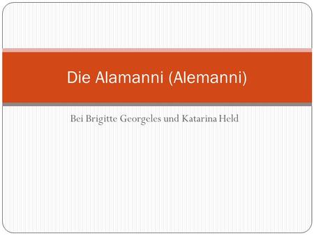 Bei Brigitte Georgeles und Katarina Held Die Alamanni (Alemanni)