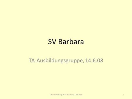 SV Barbara TA-Ausbildungsgruppe, 14.6.08 1TA Ausbildung 5 SV Barbara 14.6.08.