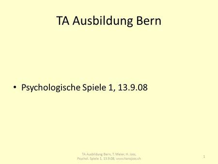 TA Ausbildung Bern, T. Meier, H. Joss Psychol. Spiele 1