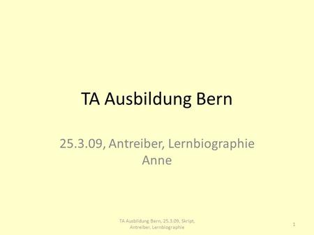 TA Ausbildung Bern , Antreiber, Lernbiographie Anne