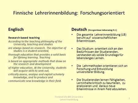 Finnische Lehrerinnenbildung: Forschungsorientiert Englisch Research-based teaching According to the teaching philosophy of the University, teaching and.