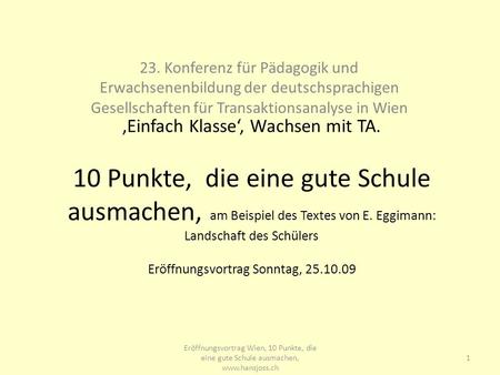 Www.hansjoss.ch 23. Konferenz für Pädagogik und Erwachsenenbildung der deutschsprachigen Gesellschaften für Transaktionsanalyse in Wien ‚Einfach Klasse‘,