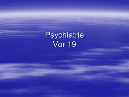 Psychiatrie Vor 19.