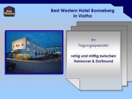 Best Western Hotel Bonneberg in Vlotho Ihr Tagungsspezialist ruhig und mittig zwischen Hannover & Dortmund.