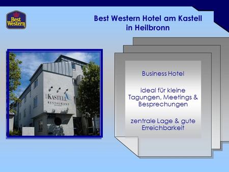 Best Western Hotel am Kastell in Heilbronn Business Hotel ideal für kleine Tagungen, Meetings & Besprechungen zentrale Lage & gute Erreichbarkeit.