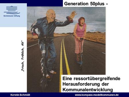 Generation 50plus - „Frisch, Fröhlich, Alt“