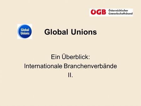 Global Unions Ein Überblick: Internationale Branchenverbände II.
