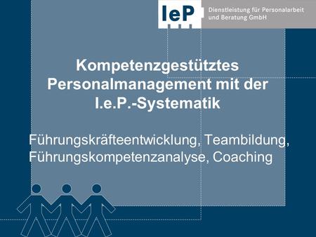 Kompetenzgestütztes Personalmanagement mit der I.e.P.-Systematik