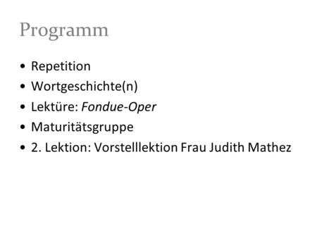 Programm Repetition Wortgeschichte(n) Lektüre: Fondue-Oper