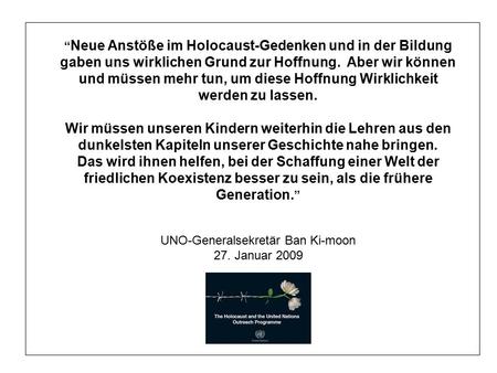 “ Neue Anstöße im Holocaust-Gedenken und in der Bildung gaben uns wirklichen Grund zur Hoffnung. Aber wir können und müssen mehr tun, um diese Hoffnung.
