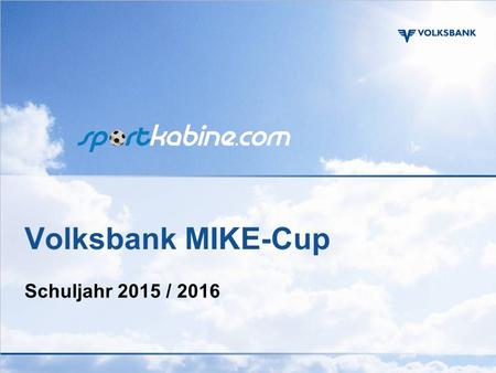 Volksbank MIKE-Cup Schuljahr 2015 / 2016. Incentives & Tombolapreise 4.200 Stück Incentives für Spieler (Vorrunde) Jojo Druck: 1-färbig auf 1 Position.