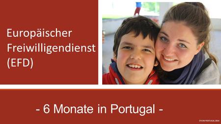 - 6 Monate in Portugal - Europäischer Freiwilligendienst (EFD)