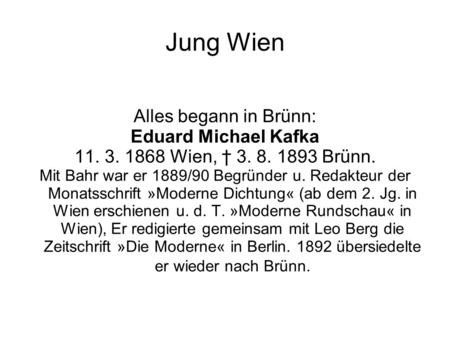 Jung Wien Alles begann in Brünn: Eduard Michael Kafka