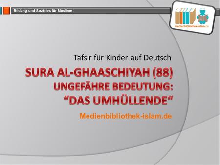 Tafsir für Kinder auf Deutsch Medienbibliothek-islam.de.