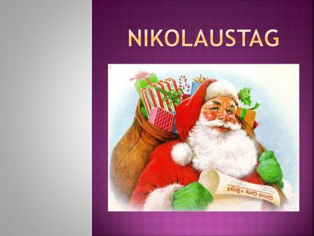 Lange, lange ist es her, viele hundert Jahre. Da lebte ein braver Mann. Er lebte in Kleinasien. Der Mann heißt Nikolaus. Er war Bischof von Myra.