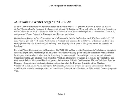Genealogische Sammelstücke Seite: 1 36. Nikolaus Gerstenberger 1780 – 1795: Er ist in Unterweißenbronn bei Bischofsheim in der Rhön im Jahre 1723 geboren.