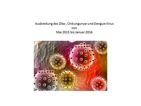 Ausbreitung des Zika-, Chikungunya- und Dengue-Virus