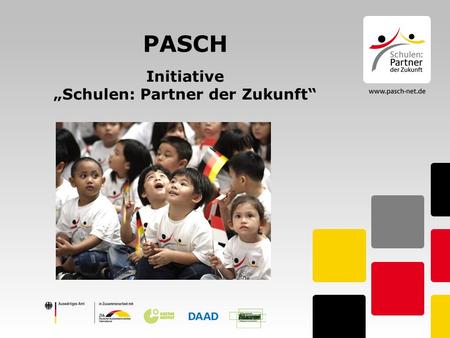 PASCH Initiative „Schulen: Partner der Zukunft“. 2 PASCH und Ziele der Auswärtigen Kultur- und Bildungspolitik ● Förderung der deutschen Sprache und Stärkung.