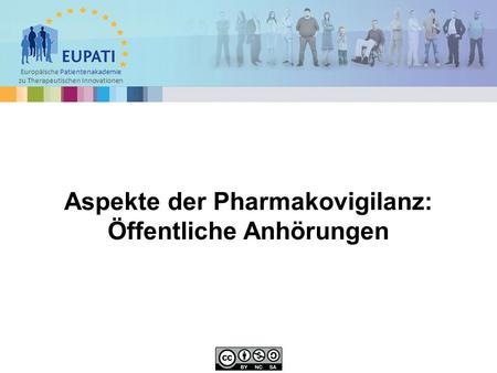 Europäische Patientenakademie zu Therapeutischen Innovationen Aspekte der Pharmakovigilanz: Öffentliche Anhörungen.