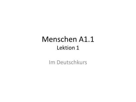 Menschen A1.1 Lektion 1 Im Deutschkurs.