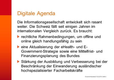 © economiesuisse Digitale Agenda Die Informationsgesellschaft entwickelt sich rasant weiter. Die Schweiz fällt seit einigen Jahren im internationalen Vergleich.