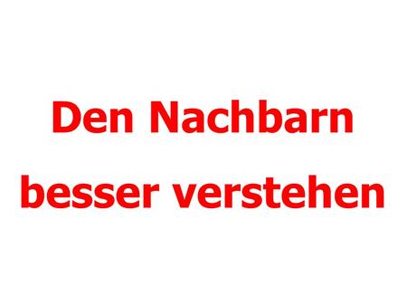 Den Nachbarn besser verstehen. Gott versteht mich, denn... Wer versteht am besten? * Den Teenager bei einer Party? * Ein Mann, der mit Augenlust kämpft?