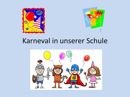 Karneval in unserer Schule. Am 08.02 hatten wir in unserer Schule eine schöne Karnevalparty. Wir möchten euch eine kurze Fotorelation aus dieser Veranstalung.