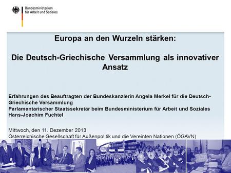 Europa an den Wurzeln stärken: Die Deutsch-Griechische Versammlung als innovativer Ansatz Erfahrungen des Beauftragten der Bundeskanzlerin Angela Merkel.
