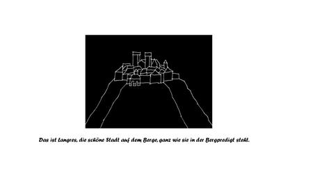 Das ist Langres, die schöne Stadt auf dem Berge, ganz wie sie in der Bergpredigt steht.