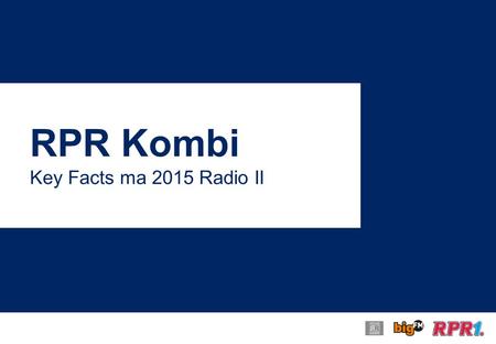 RPR Kombi Key Facts ma 2015 Radio II. RPR Kombi Key Facts ma 2015 Radio II.