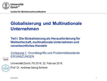 Institut für Betriebswirtschaftslehre 22.02.20161 Globalisierung und Multinationale Unternehmen Teil I: Die Globalisierung als Herausforderung für Weltwirtschaft,