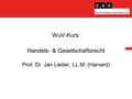 WuV-Kurs: Handels- & Gesellschaftsrecht Prof. Dr. Jan Lieder, LL.M. (Harvard)