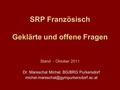 SRP Französisch Geklärte und offene Fragen Stand - Oktober 2011 Dr. Mareschal Michel, BG/BRG Purkersdorf