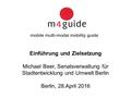 Einführung und Zielsetzung Michael Beer, Senatsverwaltung für Stadtentwicklung und Umwelt Berlin Berlin, 28.April 2016.