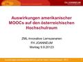 1Auswirkungen amerikanischer MOOCs auf den österr. Hochschulraum - 2013 Auswirkungen amerikanischer MOOCs auf den österreichischen Hochschulraum ZML-Innovative.